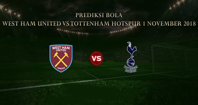 Prediksi Bola West Ham United VS Tottenham 1 November 2018