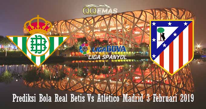 Prediksi Bola Real Betis Vs Atlético Madrid 3 Februari 2019