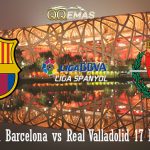 Prediksi Bola Barcelona vs Real Valladolid 17 Februari 2019