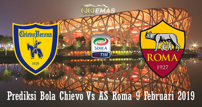Prediksi Bola Chievo Vs AS Roma 9 Februari 2019