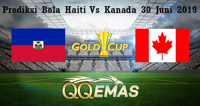 Prediksi Bola Haiti Vs Kanada 30 Juni 2019