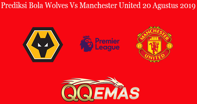 Prediksi Bola Wolves Vs Manchester United 20 Agustus 2019