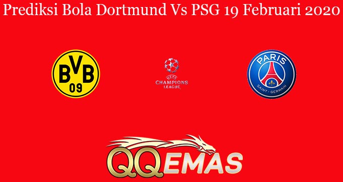 Prediksi Bola Dortmund Vs PSG 19 Februari 2020