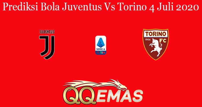 Prediksi Bola Juventus Vs Torino 4 Juli 2020