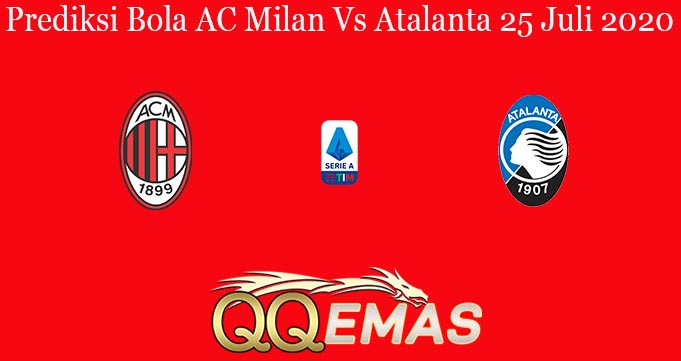 Prediksi Bola AC Milan Vs Atalanta 25 Juli 2020