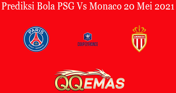Prediksi Bola PSG Vs Monaco 20 Mei 2021