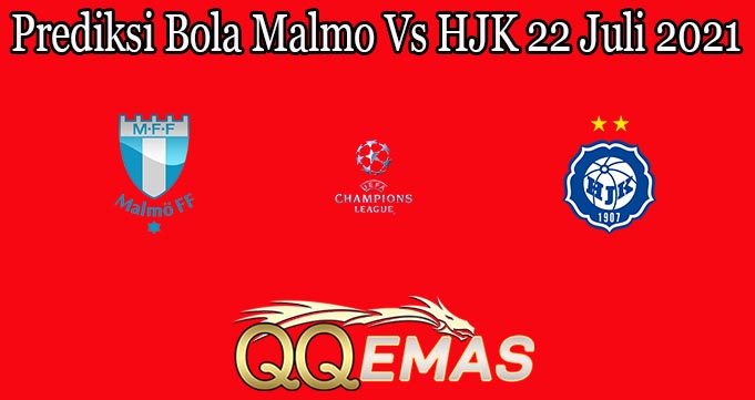 Prediksi Bola Malmo Vs HJK 22 Juli 2021
