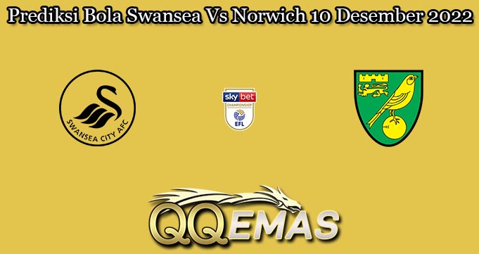 Prediksi Bola Swansea Vs Norwich 10 Desember 2022