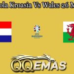 Prediksi Bola Kroasia Vs Wales 26 Maret 2023