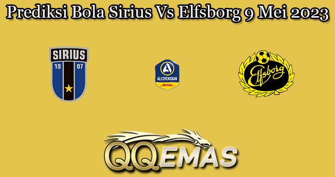 Prediksi Bola Sirius Vs Elfsborg 9 Mei 2023