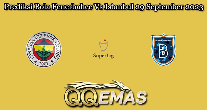 Prediksi Bola Fenerbahce Vs Istanbul 29 September 2023