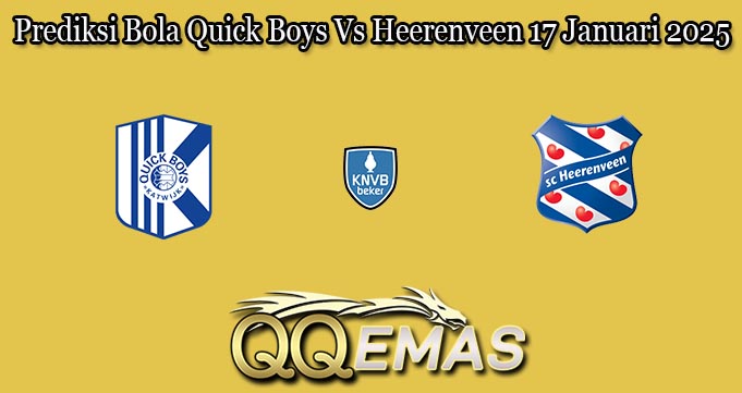 Prediksi Bola Quick Boys Vs Heerenveen 17 Januari 2025