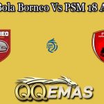 Prediksi Bola Borneo Vs PSM 18 April 2025
