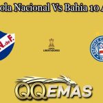Prediksi Bola Nacional Vs Bahia 10 April 2025