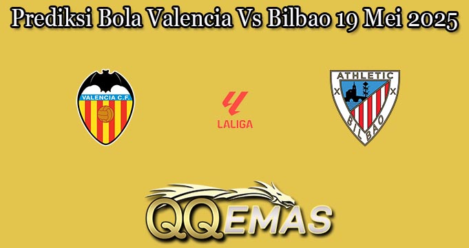 Prediksi Bola Valencia Vs Bilbao 19 Mei 2025